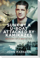 Sunk by a U-boat, Attacked by Kamikazes