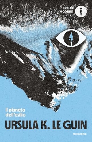 Le Guin, Ursula K.. Il pianeta dell'esilio. Mondadori, 2025.