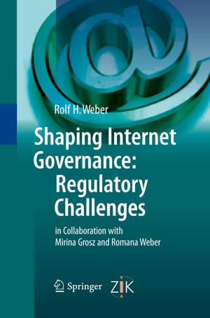 Weber, Rolf H.. Shaping Internet Governance: Regulatory Challenges. Springer Berlin Heidelberg, 2014.
