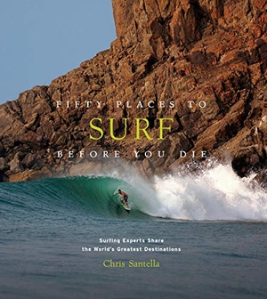 Santella, Chris. Fifty Places to Surf Before You Die - Surfing Experts Share the World's Greatest Destinations. Abrams & Chronicle Books, 2019.