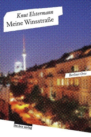 Elstermann, Knut. Meine Winsstraße. Bebra Verlag, 2013.