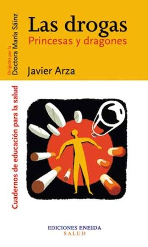 Merino, Antonio / Javier Arza Porras. Las drogas : princesas y dragones. Eneida Editorial S.L., 2002.