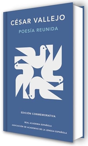 Vallejo, César. Poesía Reunida César Vallejo (Edición Conmemorativa de la Rae Y La Asale) / Collected Poems by César Vallejo (Commemorative Edition by the Rae and Asale). Prh Grupo Editorial, 2026.