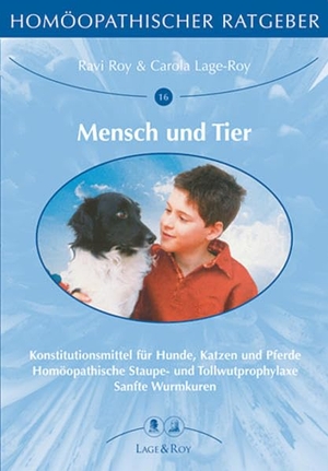 Roy, Ravi / Carola Lage-Roy. Mensch und Tier - Konstitutionsmittel für Hunde, Katzen und Pferde/Homöopathische Staupe- und Tollwutprophylaxe/Sanfte Wurmkuren. Lage & Roy Verlag, 2008.