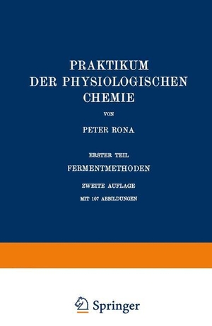 Rona, Peter. Praktikum der Physiologischen Chemie - Erster Teil Fermentmethoden. Springer Berlin Heidelberg, 1931.