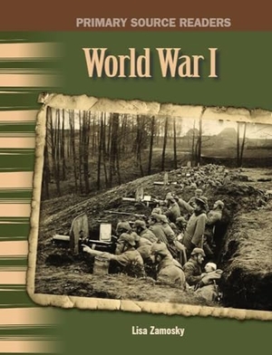 Zamosky, Lisa. World War I. Teacher Created Materials, 2007.