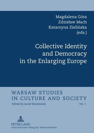 Góra, Magdalena / Katarzyna Zielinska et al (Hrsg.). Collective Identity and Democracy in the Enlarging Europe. Peter Lang, 2011.