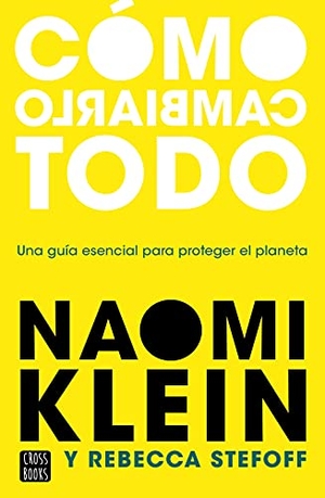 Klein, Naomi. Cómo cambiarlo todo. Crossbooks, 2021.