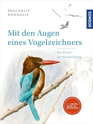 Dougalis, Paschalis. Mit den Augen eines Vogelzeichners - Die Kunst der Beobachtung. Was man beim Zeichnen in der Natur lernt.. Franckh-Kosmos, 2025.
