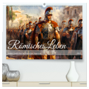 Römisches Leben - Antikes Stadtleben im Römischen Imperium (hochwertiger Premium Wandkalender 2024 DIN A2 quer), Kunstdruck in Hochglanz