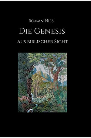 Nies, Roman. Die Genesis aus biblischer Sicht. tredition, 2020.