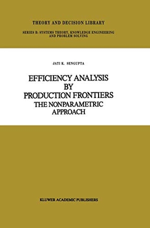 Sengupta, Jati. Efficiency Analysis by Production Frontiers - The Nonparametric Approach. Springer Netherlands, 2011.