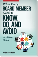 What Every Board Member Needs to Know, Do, and Avoid: A 1-Hour Guide