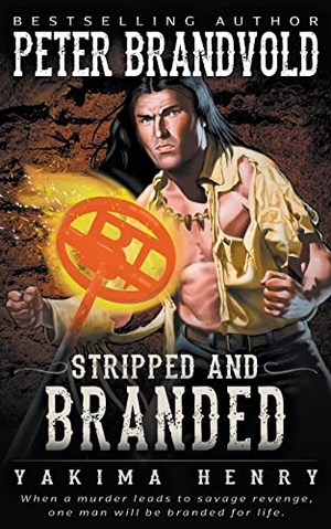Brandvold, Peter. Stripped and Branded - A Western Fiction Classic. Wolfpack Publishing LLC, 2021.