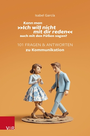 García, Isabel. Kann man 'Ich will nicht mit dir reden' auch mit den Füßen sagen? - 101 Fragen und Antworten zu Kommunikation. Vandenhoeck + Ruprecht, 2026.