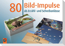 80 Bild-Impulse als Erzähl- und Schreibanlässe