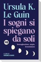 I sogni si spiegano da soli. Immaginazione, utopia, femminismo