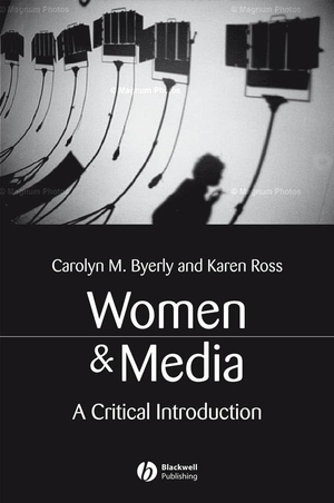 Byerly / Ross. Women and Media. John Wiley & Sons, 2006.