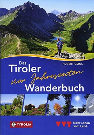 Gogl, Hubert. Das Tiroler Vier-Jahreszeiten-Wanderbuch. 102 Wandertipps für Frühling, Sommer, Herbst und Winter. Tyrolia Verlagsanstalt Gm, 2018.
