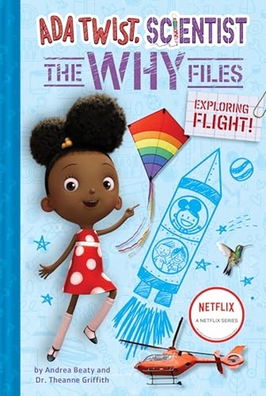 Beaty, Andrea / Theanne Griffith. Ada Twist, Scientist: Why Files #1: Exploring Flight!. Abrams, 2022.