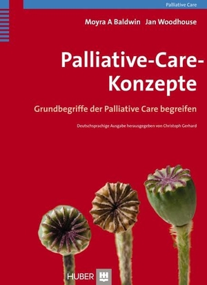 Baldwin, Moyra A. / Jan Woodhouse. Palliative-Care-Konzepte - Grundbegriffe der Palliative Care begreifen. Hogrefe AG, 2014.
