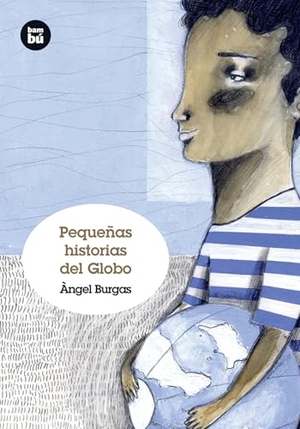 Burgas, Àngel. Pequeñas Historias del Globo. Editorial Casals S.A., 2011.