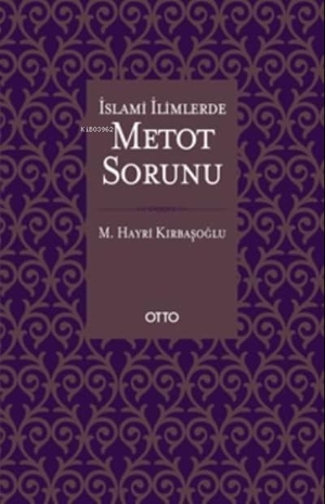 Hayri Kirbasoglu, M.. Islami Ilimlerde Metot Sorunu. Otto Yayinlari, 2020.