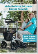 Mein Rollator ist mein bester Freund!