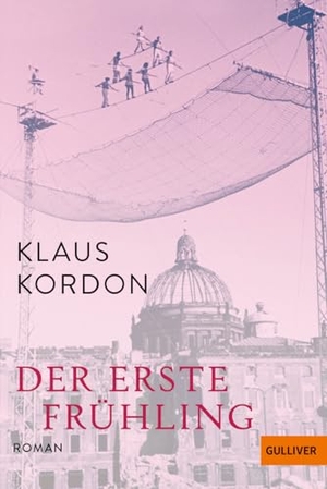 Kordon, Klaus. Der erste Frühling - Roman. Mit einem Nachwort des Autors. Beltz Verlagsgruppe, 2025.