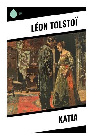Tolstoï, Léon. Katia - Initiation amoureuse, mariage aristocratique et désillusion dans la Russie provinciale du XIXe siècle. Sharp Ink, 2024.