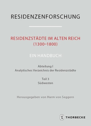Seggern, Harm Von (Hrsg.). Residenzstädte im Alten Reich (1300-1800). Ein Handbuch - Abteilung I: Analytisches Verzeichnis der Residenzstädte, Teil 3: Südwesten. Thorbecke Jan Verlag, 2026.