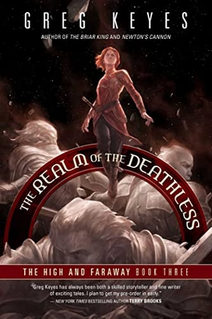 Keyes, Greg. The Realm of the Deathless: The High and Faraway, Book Three. Night Shade Books, 2022.