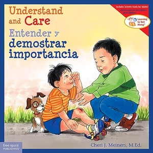 Meiners, Cheri J. Understand and Care / Entender Y Demostrar Importancia. Free Spirit Publishing, 2023.