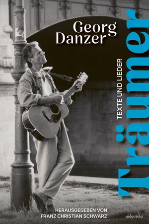 Danzer, Georg / Franz Christian Schwarz. Träumer - Texte und Lieder. Ueberreuter, Carl Verlag, 2026.