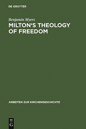 Myers, Benjamin. Milton's Theology of Freedom. De Gruyter, 2006.