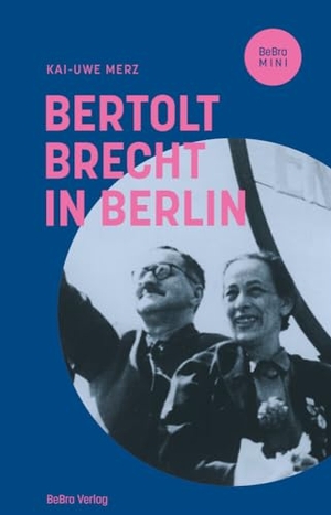 Merz, Kai-Uwe. Bertolt Brecht in Berlin. Edition Q, 2023.