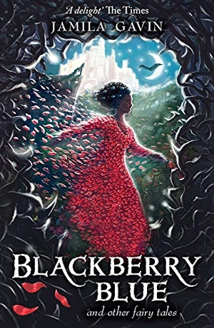 Gavin, Jamila. Blackberry Blue - And Other Fairy Tales. Penguin Random House Children's UK, 2014.