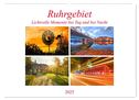Ruhrgebiet - Lichtvolle Momente bei Tag und bei Nacht (Wandkalender 2025 DIN A2 quer), CALVENDO Monatskalender