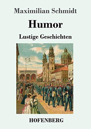 Schmidt, Maximilian. Humor - Lustige Geschichten. Hofenberg, 2019.
