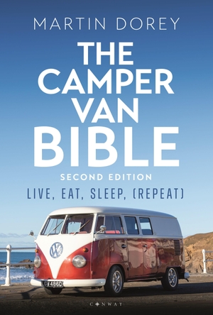 Dorey, Martin. The Camper Van Bible 2nd edition - Live, Eat, Sleep (Repeat). Bloomsbury Publishing PLC, 2023.