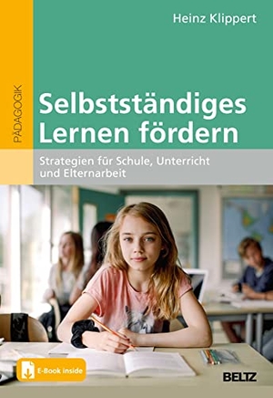 Klippert, Heinz. Selbstständiges Lernen fördern - Strategien für Schule, Unterricht und Elternarbeit. Beltz Verlagsgruppe, 2022.
