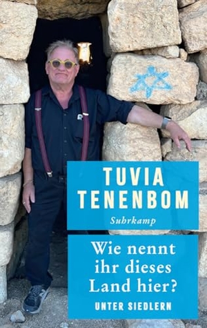 Tenenbom, Tuvia. Wie nennt ihr dieses Land hier? - Unter Siedlern | Ein Reisebericht mitten aus dem Herzen des biblischen Israels, weit weg von Klischees. Suhrkamp Verlag, 2026.