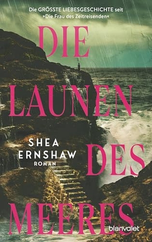 Ernshaw, Shea. Die Launen des Meeres - Roman - Die größte Liebesgeschichte seit "Die Frau des Zeitreisenden". Blanvalet Verlag, 2026.
