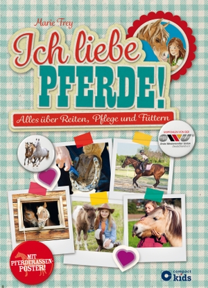 Frey, Marie. Ich liebe Pferde! - Alles über Reiten, Pflege und Füttern ( mit Pferderassenposter ). Circon Verlag GmbH, 2016.