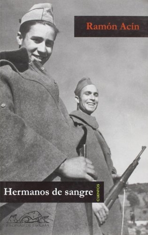 Acín, Ramón. Hermanos de sangre. Páginas de Espuma SL, 2007.