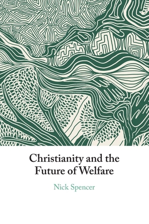 Spencer, Nick. Christianity and the Future of Welfare. Cambridge University Press, 2026.