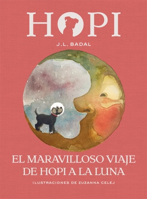 Badal Franco, Josep Lluís / Josep Lluís Badal. El maravilloso viaje de Hopi a la luna. La Galera, SAU, 2018.