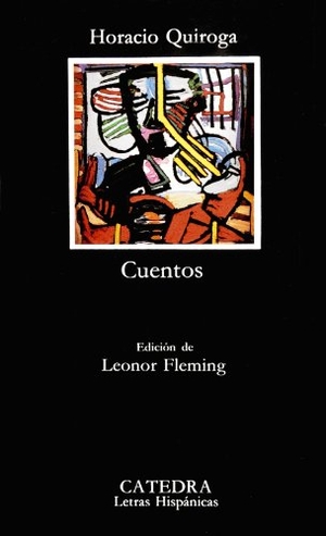 Quiroga, Horacio. Cuentos. Ediciones Cátedra, 1991.