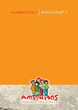 Buschhorn-Walter, Juliane / Claudia von Holten. Amiguitos - cuadernillo 1 / Arbeitsheft 1 - Spanisch lernen mit Spaß am Spielerischen für Kinder. Amiguitos, 2011.