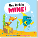 This Tank Is Mine! (Fish Tank Friends)